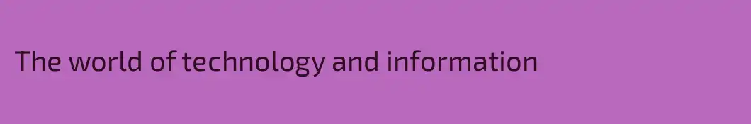 The world of technology and information